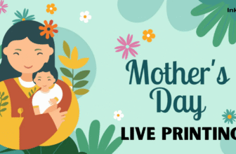 Live Printing Mother’s Day