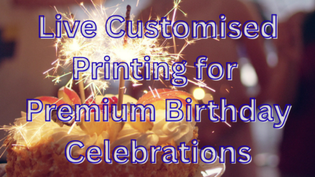 Live Customised Printing for Premium Birthday Celebrations in Delhi NCR